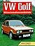 VW Golf: With Scirocco, Corrado and Karmann Convertible Derivatives