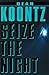 Seize The Night by Dean Koontz