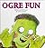 Ogre Fun by Loris Lesynski