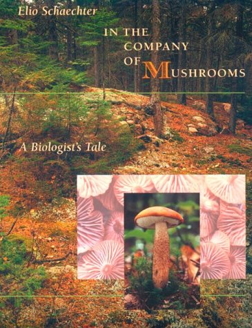 In the Company of Mushrooms: A Biologist's Tale (Paperback)