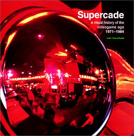 Supercade: A Visual History of the Videogame Age 1971-1984 (Hardcover)