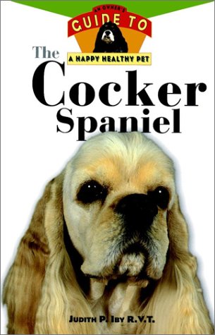 The Cocker Spaniel: An Owner's Guide to a Happy Healthy Pet (Hardcover)