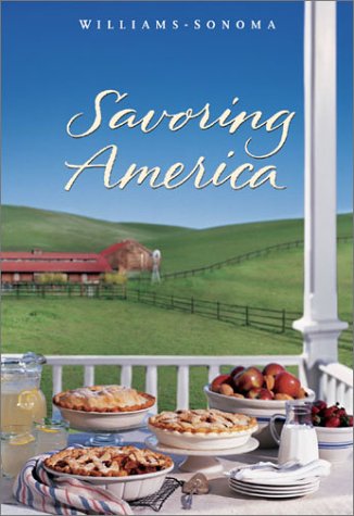 Savoring America: Recipes and Reflections on American Cooking (Williams-Sonoma Savoring Series)