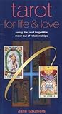 Tarot for Life & Love: Using the Tarot to Get the Most Out of Relationships