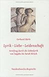 Lyrik - Liebe - Leidenschaft: Streifzug durch die Liebeslyrik von Sappho bis Sarah Kirsch (German Edition) Lyrik - Liebe - Leidenschaft: Streifzug durch die Liebeslyrik von Sappho bis Sarah Kirsch (German Edition)