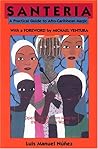Santeria: A Practical Guide to Afro-Caribbean Magic Santeria: A Practical Guide to Afro-Caribbean Magic