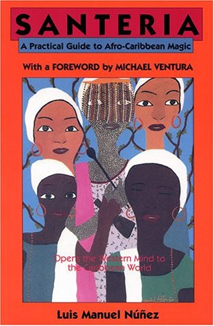 Santeria: A Practical Guide to Afro-Caribbean Magic