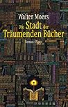 Die Stadt der Träumenden Bücher by Walter Moers
