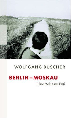 Berlin - Moskau: Eine Reise zu Fuß (Paperback)