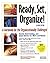 Ready, Set, Organize: A Workbook for the Organizationally Challenged