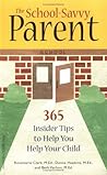 The School-Savvy Parent: 365 Insider Tips to Help You Help Your Child