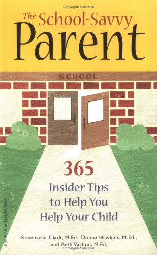 The School-Savvy Parent: 365 Insider Tips to Help You Help Your Child (Paperback)