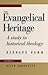 The Evangelical Heritage: A...