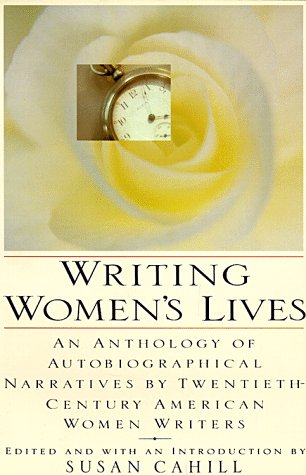 Writing Women's Lives: An Anthology of Autobiographical Narratives by Twentieth-Century American Women Writers (Paperback)