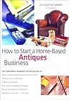 How to Start a Home-Based Antiques Business, 3rd (Home-Based Business Series)