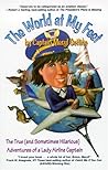 The World At My Feet: The True And Sometimes Hilarious Adventures Of A Lady Airline Captain The World At My Feet: The True And Sometimes Hilarious Adventures Of A Lady Airline Captain