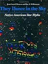 They Dance in the Sky: Native American Star Myths They Dance in the Sky: Native American Star Myths