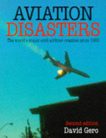 Aviation Disasters: The World's Major Civil Airliner Crashes Since 1950 (Hardcover)