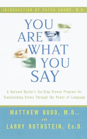 You Are What You Say : A Harvard Doctor's Six-Step Proven Program for Transforming Stress Through the Power of Language (Hardcover)