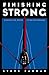 Finishing Strong by Steve Farrar