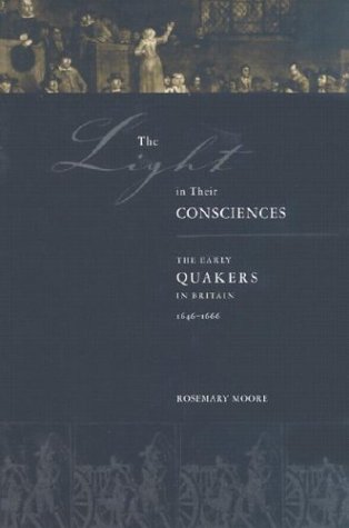 The Light in Their Consciences: The Early Quakers in Britain, 1646–1666 (Hardcover)