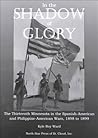 In the Shadow of Glory: The Thirteenth Minnesota in the Spanish-American and Philippine-American Wars, 1898-1899