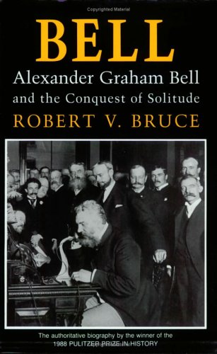 Bell: Alexander Graham Bell and the Conquest of Solitude (Paperback)