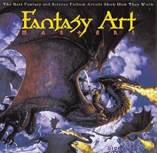 Fantasy Art Masters: The Best Fantasy and Science Fiction Artists Show How They Work