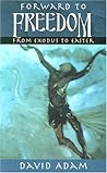 Forward to Freedom: From Exodus to Easter
