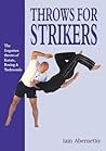 Throws for strikers: the forgotten throws of Karate, Boxing and Taekwondo Throws for strikers: the forgotten throws of Karate, Boxing and Taekwondo