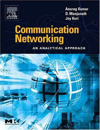 Communication Networking: An Analytical Approach (The Morgan Kaufmann Series in Networking)