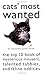 Cats' Most Wanted: The Top 10 Book of Mysterious Mousers, Talented Tabbies, and Feline Oddities