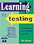 Learning Vs Testing: Strategies That Bridge the Gap : A Complete Guidebook for Teachers and Parents