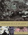 Perennials All Season : Planning and Planting an Ever-Blooming Garden