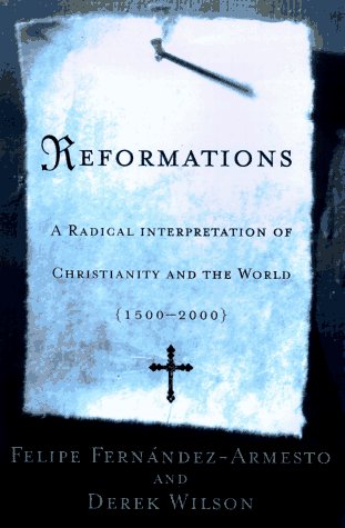 REFORMATIONS: A Radical Interpretation of Christianity and the World, 1500-2000 (Hardcover)