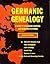 Germanic Genealogy: A Guide to Worldwide Sources and Migration Patterns