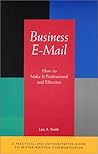 Business E-Mail: How to Make It Professional and Effective Business E-Mail: How to Make It Professional and Effective