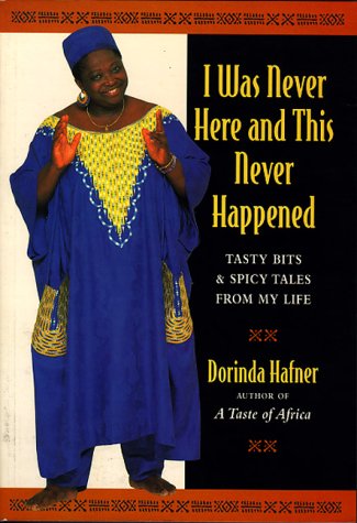 I Was Never Here and This Never Happened: Tasty Bits and Spicy Tales from My Life (Paperback)
