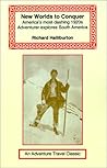 New Worlds to Conquer: America's Most Dashing 1920s Adventurer Explores South America (Adventure Travel Classics) New Worlds to Conquer: America's Most Dashing 1920s Adventurer Explores South America (Adventure Travel Classics)