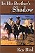 In His Brother's Shadow: The Life of Thomas Ward Custer