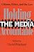 Holding the Media Accountable: Citizens, Ethics, and the Law