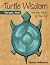 Turtle Wisdom: Coming Home To Yourself (Mom's Choice Awards Recipient)