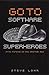 Go To...software Superheroes: From Fortran to the Internet Age and Beyond