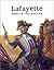 Lafayette - Hero of Two Nat...