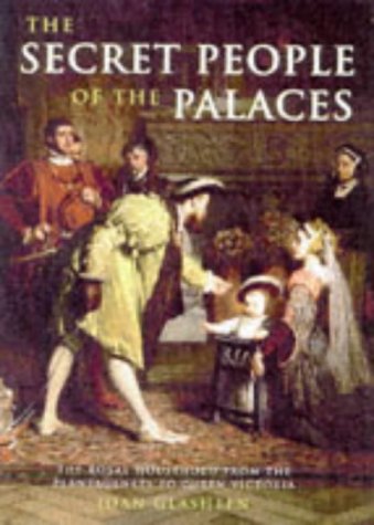 The Secret People of the Palaces: The Royal Household from the Plantagenets to Queen Victoria (Hardcover)