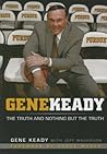 Gene Keady: The Truth and Nothing But the Truth Gene Keady: The Truth and Nothing But the Truth
