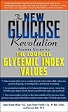 The Glucose Revolution Pocket Guide to the Glycemic Index and Healthy Kids The Glucose Revolution Pocket Guide to the Glycemic Index and Healthy Kids