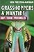 Grasshoppers and Mantids of the World (Of the World Series)