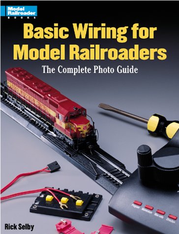 Basic Wiring for Model Railroaders: The Complete Photo Guide (Paperback)