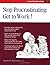 Stop Procrastinating: Get to Work